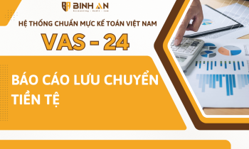 Chuẩn mực kế toán Việt Nam (VAS) số 24 – Báo cáo lưu chuyển tiền tệ